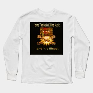 Home Taping is killing music Print. Long Sleeve T-Shirt